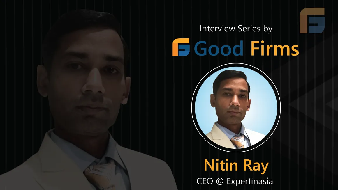 Nitin Ray Interview With GoodFirms